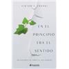 Viktor E Frankl En El Principio Era El Sentido (Tascabile)