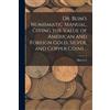Blim Z Z Dr. Blim's Numismatic Manual, Giving the Value of American (Tascabile)