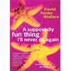David Foster Wallace A Supposedly Fun Thing I'll Never Do Again (Tascabile)