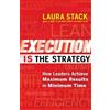 Laura Stack Execution IS the Strategy: How Leaders Achieve Maximum R (Tascabile)