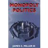 James C. Miller III Monopoly Politics (Tascabile)