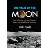 Smithsonian Books The Value of the Moon: How to Explore, Live, and Prosper in Space Using the Moons Resources