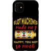 Casino Slot Machine Player Gambling Poke Custodia per iPhone 11 Slot Machine mi rende felice frutta gioco d'azzardo Casino Giocatore