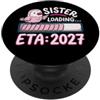Pregnancy Announcement Sister Loading 20 Sister Loading ETA 2027 Annuncio di gravidanza carino PopSockets PopGrip Adesivo