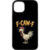Funny F-Caw-F F Awk F Rooster Chicken Hu Custodia per iPhone 13 F Caw F Citazione Gallo Meme Fawk Fcawf Divertente Umorismo Pollo