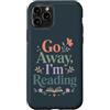 Go Away I'm Reading - Cute Bookish Readi Custodia per iPhone 11 Pro Divertente lettura libro amante andare via sto leggendo