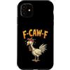 Funny F-Caw-F F Awk F Rooster Chicken Hu Custodia per iPhone 11 F Caw F Citazione Gallo Meme Fawk Fcawf Divertente Umorismo Pollo