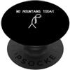 Funny hiker outfits & funny hiking desig No mountains Oggi alpinista divertente escursionista PopSockets PopGrip Adesivo