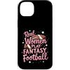 Flo Design Fantasy Football Outfits Custodia per iPhone 14 Plus Real Women Play Fantasy Football Women