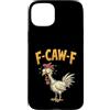 Funny F-Caw-F F Awk F Rooster Chicken Hu Custodia per iPhone 15 Plus F Caw F Citazione Gallo Meme Fawk Fcawf Divertente Umorismo Pollo