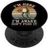 I'm Here I'm Awake Don't Push It PopSockets PopGrip Adesivo