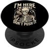 I'm Here I'm Awake Don't Push It PopSockets PopGrip Adesivo