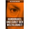 Musaicum Books Handorakel und Kunst der Weltklugheit: Aphorismen über Lebensklugheit, Menschenkenntnis und strategisches Handeln im spanischen Barock