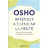 Osho Aprender a silenciar la mente: Un camino al bienestar a través (Tascabile)