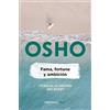Osho Fama, fortuna y ambición / Fame, Fortune, and Ambition: What is (Tascabile)