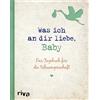 Alexandra Reinw Was ich an dir liebe, Baby: Das Tagebuch für (Copertina rigida)