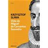 Krzysztof Sliwa Vida de Miguel de Cervantes Saavedra / The Life of M (Tascabile)