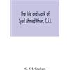 G F I Graham The life and work of Syed Ahmed Khan, C.S.I. (Tascabile)