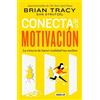 Brian Tracy Conecta con la motivación. Siembra la motivación a volun (Tascabile)