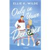 Ellie K. Wilde Only in Your Dreams: Roman. Spicy American-Football- (Tascabile)