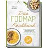 Vanessa Dietric Das FODMAP Kochbuch: Für eine schnelle und einfache (Tascabile)