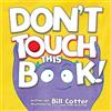Bill Cotter Don't Touch This Book! (Libro di cartone)