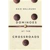 Kaie Kellough Dominoes at the Crossroads (Tascabile)