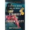 Amy Stanley Stranger in the Shogun's City (Tascabile)