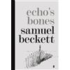 Samuel Beckett Echo's Bones (Copertina rigida)