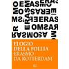Erasmo Da Rotterdam Erasmo da Rotterdam - Elogio della follia (Tascabile)