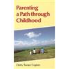 Dorothy Turner Coplen Parenting a Path Through Childhood (Tascabile)