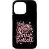 Flo Design Fantasy Football Outfits Custodia per iPhone 14 Pro Max Real Women Play Fantasy Football Women