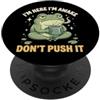 I'm Here I'm Awake Don't Push It PopSockets PopGrip Adesivo