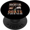 Time Girl Loved Goats End Me Goat Farm F C'era una volta una ragazza che amava davvero le capre PopSockets PopGrip Adesivo