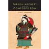 Paul E Klopsteg Turkish Archery and the Composite Bow (Tascabile)