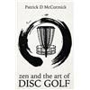 Patrick McCormick Zen and the Art of Disc Golf (Tascabile)