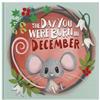 Lucy Tapper The Day You Were Born In December. . . (Copertina rigida)
