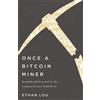 Ethan Lou Once a Bitcoin Miner (Tascabile)
