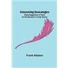 Frank Allaben Concerning Genealogies; Being Suggestions of Value for (Tascabile)