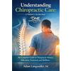 Adam DC Adam Langweiler DC Understanding Chiropractic Care (Tascabile)