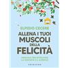 GRIBAUDO Allena i tuoi muscoli della felicità. Manuale per ritrovare la serenità e il sorriso