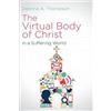 Deanna A. Thompson The Virtual Body of Christ in a Suffering World (Tascabile)