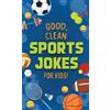 Compiled by Barbour Staff Good, Clean Sports Jokes for Kids! (Tascabile)