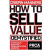 Crispin Manners How to Sell Value - Demystified (Tascabile) PRCA Professional