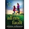 Emma Robinson All My Fault (Tascabile)