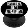 Im Not Thirty Im Twenty Ten Funny 30th B Io non sono 30 Im 20 Dieci Compleanno PopSockets PopGrip Adesivo