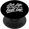 Funny Car Racing Gifts Racing Fans Car E Vivi la vita come se fosse l'ultimo giro di auto da corsa Fan Motorsport PopSockets PopGrip Adesivo