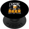Funny Camping Outdoors & RV Life Apparel Campeggio e birra Ecco perché sono qui amante della vita all'aria aperta PopSockets PopGrip Adesivo