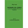 ilmiolibro self publishing SUONARE COL CORPO La tecnica pianistica attraverso l'equilibrio: Vol. 2
