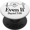 Hoodie Christian Mug Daniel 3 18 Shirt E Even If Christian Bible Verse Daniel 3:18 Faith Hope Love PopSockets PopGrip Adesivo